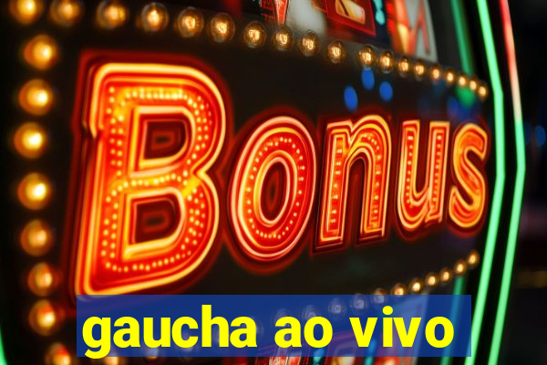 gaucha ao vivo